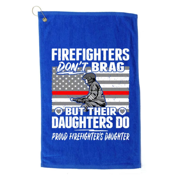 Firefighters Dont Brag Great Gift Proud Firefighter Daughter Gift Great Gift Platinum Collection Golf Towel