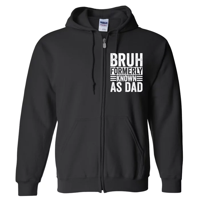 Funny Dad Bruh Formerly Known As Dad Full Zip Hoodie