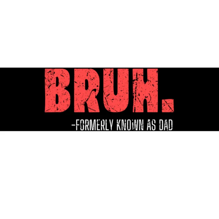 Funny Dad Bruh Formerly Known As Dad Bumper Sticker