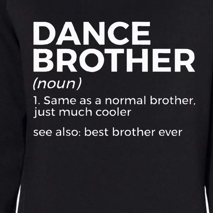 Funny Dance Brother Definition Best Brother Ever Womens California Wash Sweatshirt