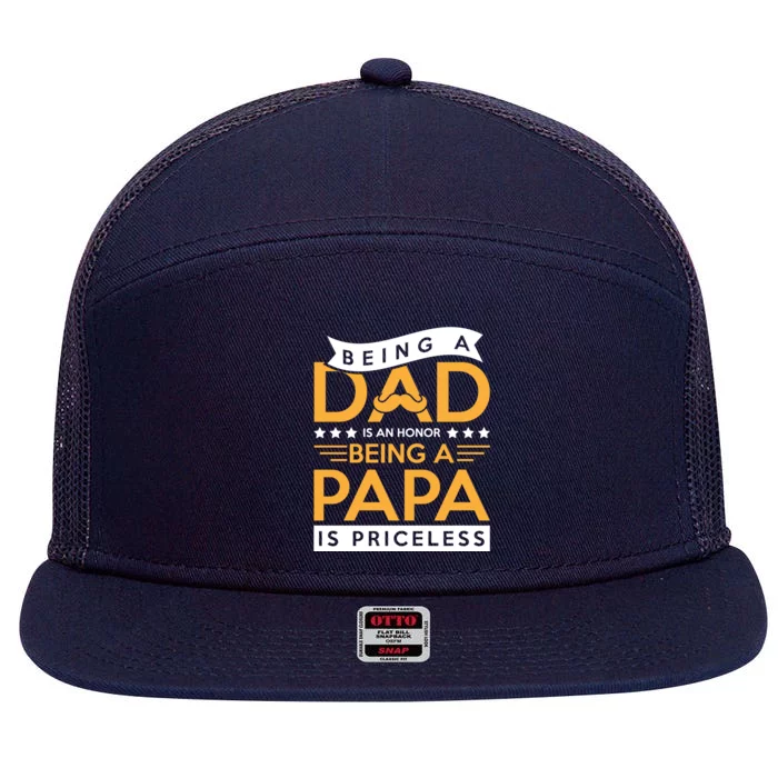 Fathers Day Being A Dad Is An Honor Papa Is Priceless Daddy Cute Gift 7 Panel Mesh Trucker Snapback Hat