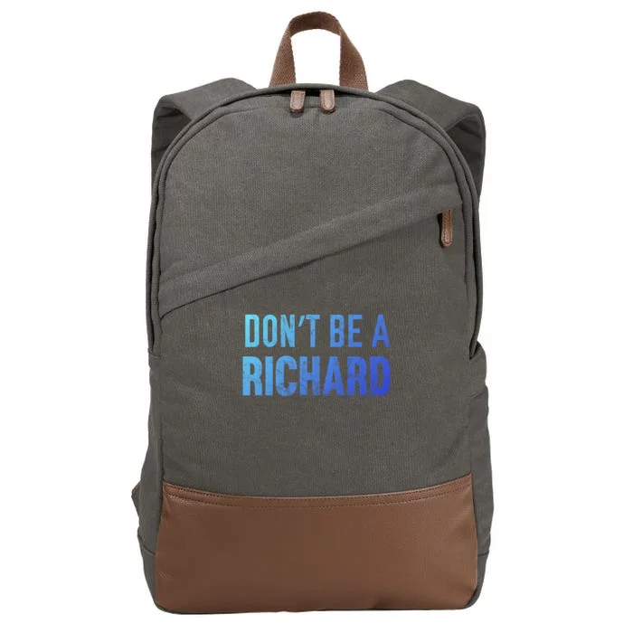 Funny DonT Be A Richard Distressed Gift Cotton Canvas Backpack