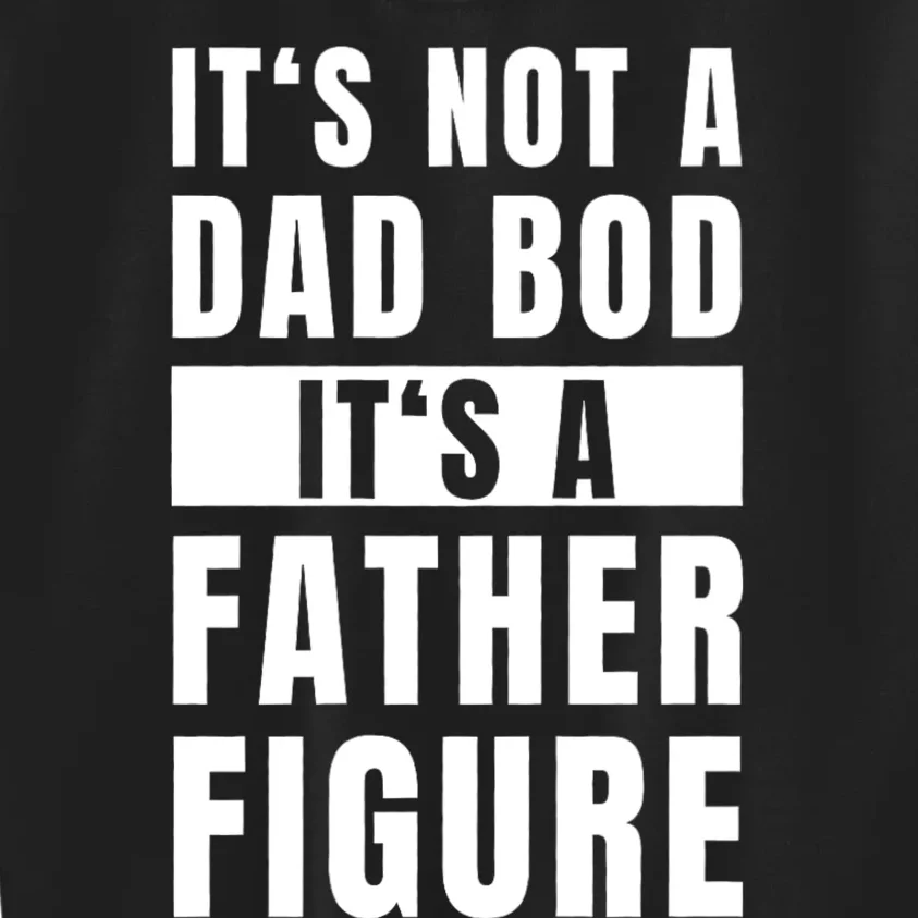 Fathersday Dad Bod Father Figure Joke Kids Sweatshirt