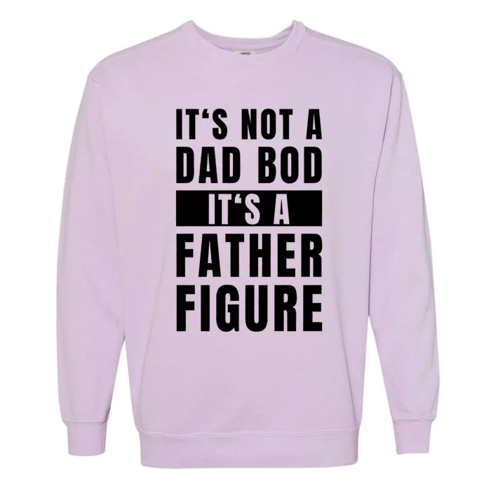 Fathersday Dad Bod Father Figure Joke Garment-Dyed Sweatshirt