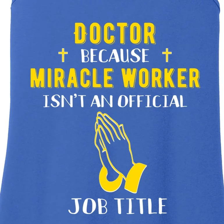 Funny Doctor Because Miracle Worker Isn't A Job Title Dr Gif Cute Gift Ladies Essential Tank