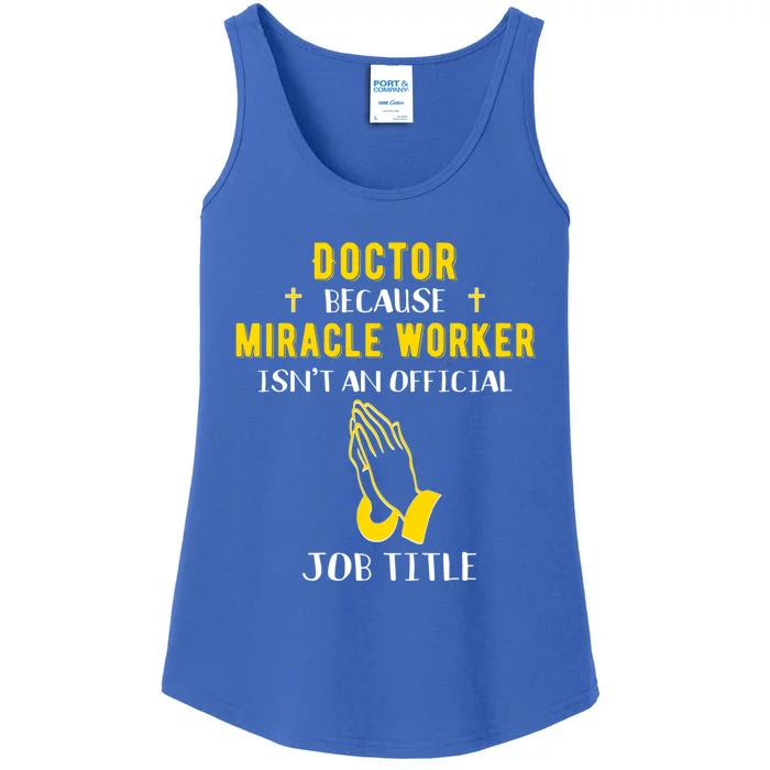 Funny Doctor Because Miracle Worker Isn't A Job Title Dr Gif Cute Gift Ladies Essential Tank