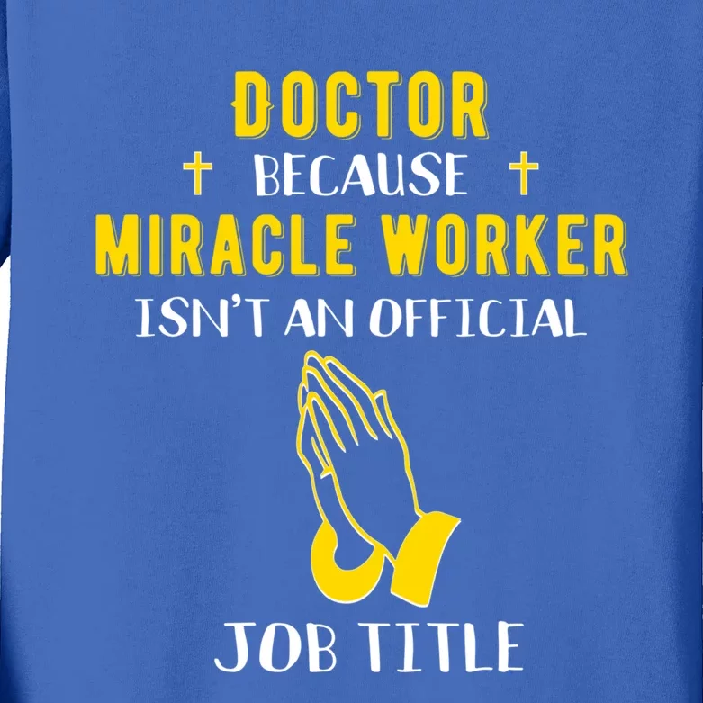 Funny Doctor Because Miracle Worker Isn't A Job Title Dr Gif Cute Gift Kids Long Sleeve Shirt