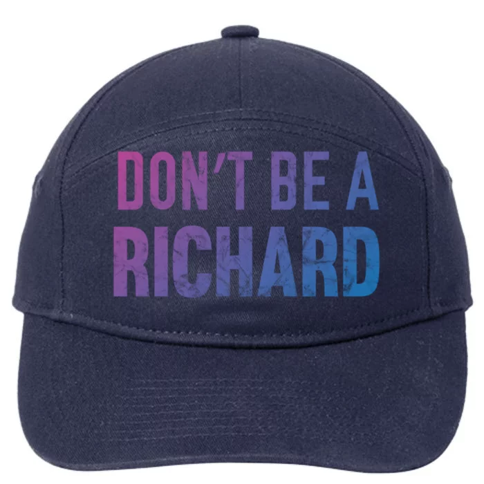 Funny DonT Be A Richard Distressed Gift 7-Panel Snapback Hat