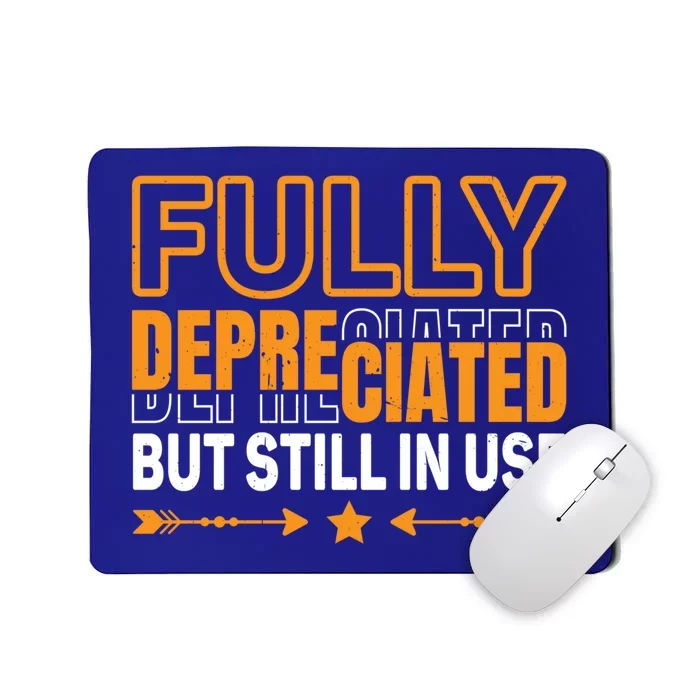 Fully Depreciated But Still In Use Cute Gift Mousepad