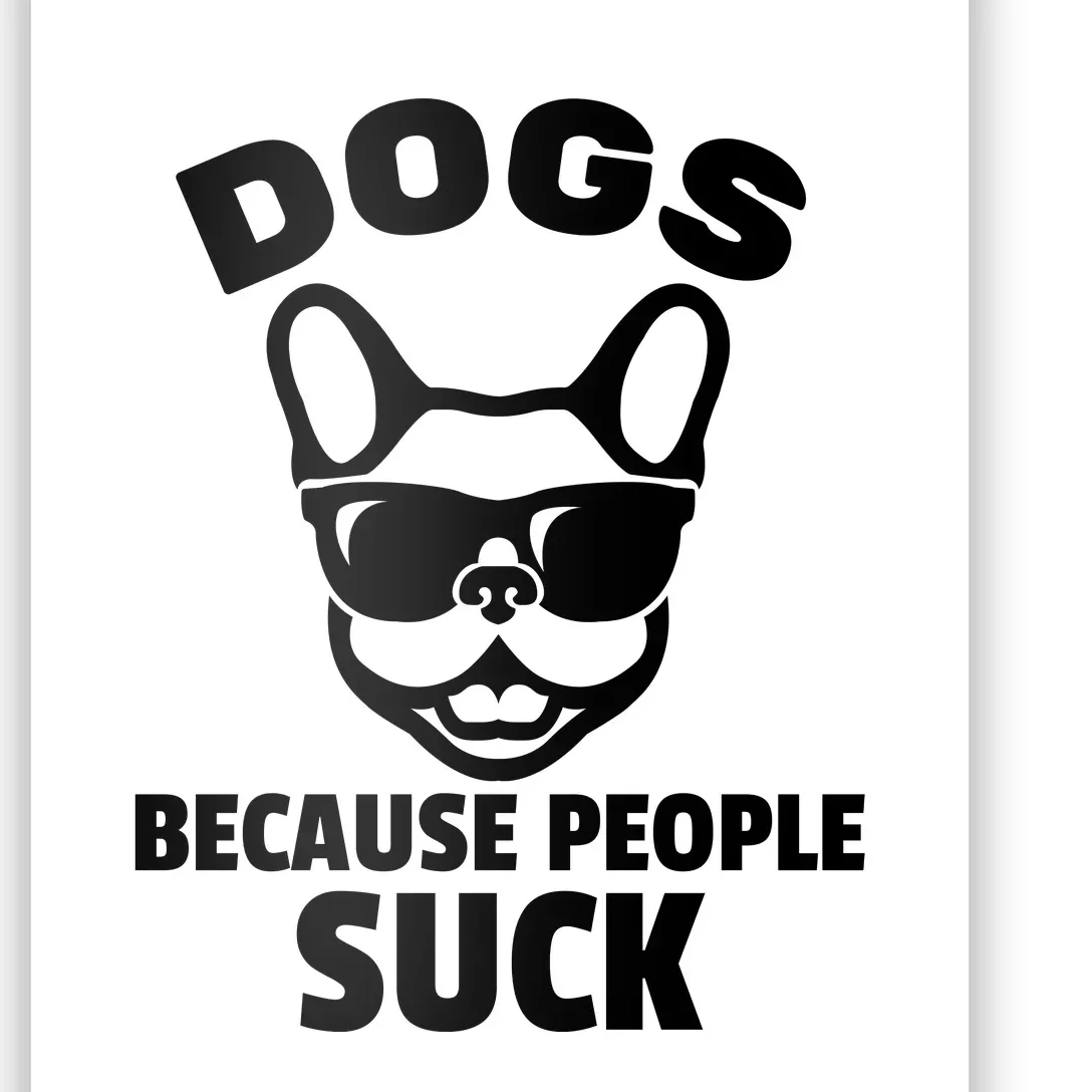 Funny Dogs Because People Suck Poster