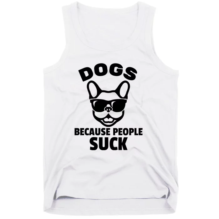 Funny Dogs Because People Suck Tank Top