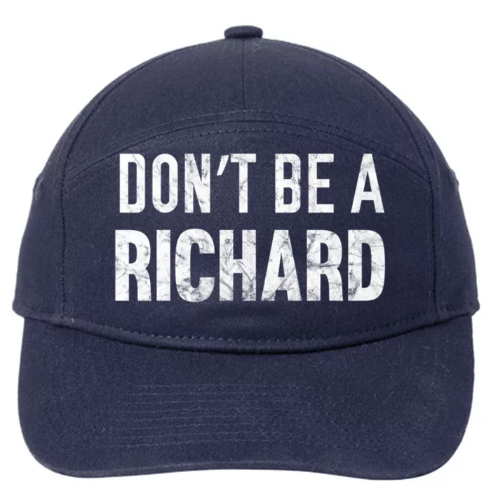 Funny DonT Be A Richard Distressed Gift 7-Panel Snapback Hat