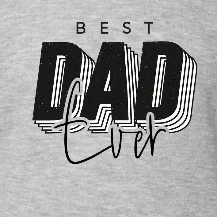 Father Day Best Dad Ever From Daughter Son Mom Toddler Sweatshirt