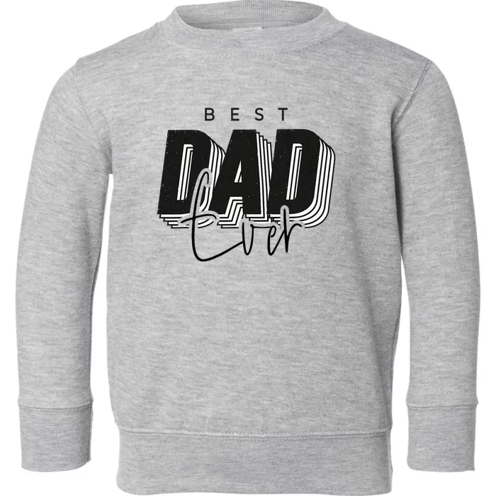 Father Day Best Dad Ever From Daughter Son Mom Toddler Sweatshirt