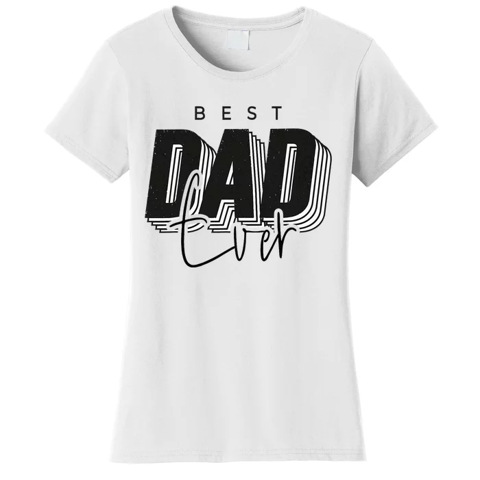 Father Day Best Dad Ever From Daughter Son Mom Women's T-Shirt