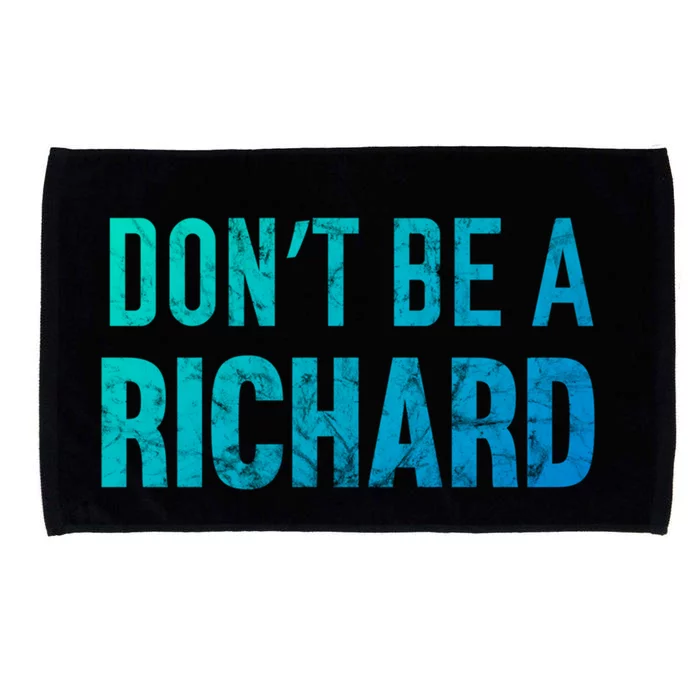 Funny DonT Be A Richard Distressed Gift Microfiber Hand Towel