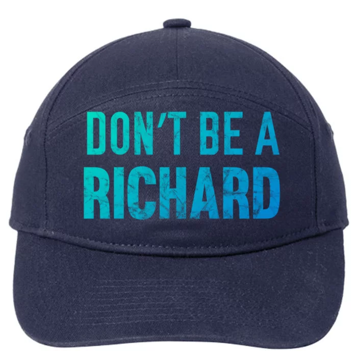 Funny DonT Be A Richard Distressed Gift 7-Panel Snapback Hat