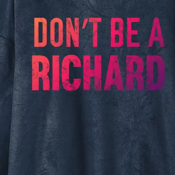 Funny DonT Be A Richard Distressed Gift Hooded Wearable Blanket