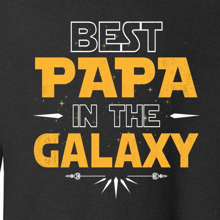 Fathers Day Best Papa In The Galaxy Movie Parody Toddler Sweatshirt