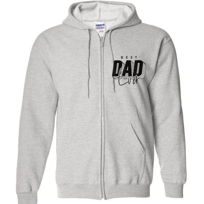 Father Day Best Dad Ever From Daughter Son Mom Full Zip Hoodie