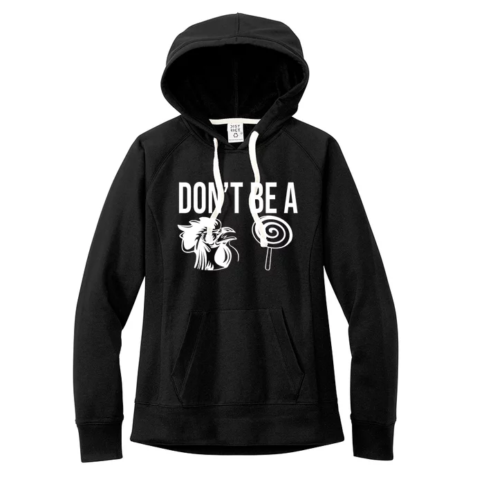 Funny DonT Be A Sucker Rooster Cock Women's Fleece Hoodie