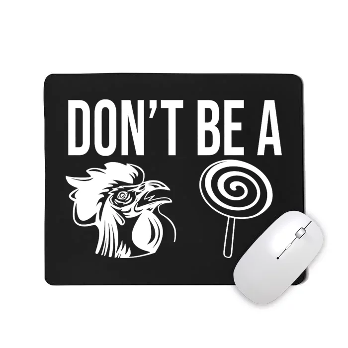 Funny DonT Be A Sucker Rooster Cock Mousepad