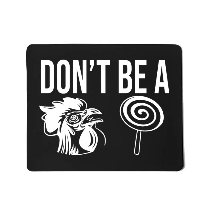 Funny DonT Be A Sucker Rooster Cock Mousepad