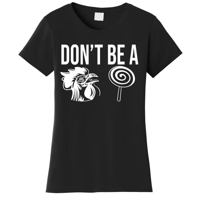 Funny DonT Be A Sucker Rooster Cock Women's T-Shirt