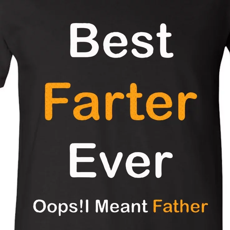 Fathers Day Best Farter Ever Oops I Mean FatherS Day V-Neck T-Shirt