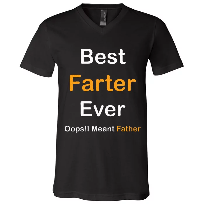 Fathers Day Best Farter Ever Oops I Mean FatherS Day V-Neck T-Shirt