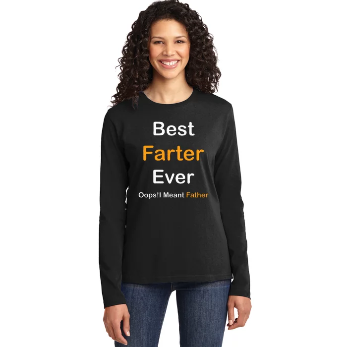 Fathers Day Best Farter Ever Oops I Mean FatherS Day Ladies Long Sleeve Shirt