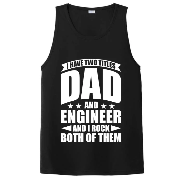 Fathers Day Best Papa Ever IM A Dad And A Engineer Meaningful Gift Performance Tank