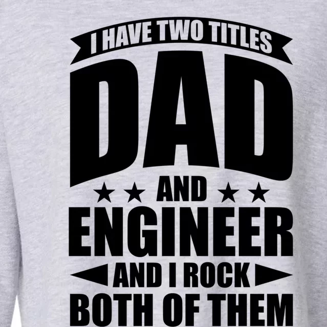 Fathers Day Best Papa Ever IM A Dad And A Engineer Meaningful Gift Cropped Pullover Crew