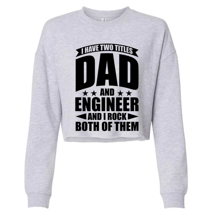 Fathers Day Best Papa Ever IM A Dad And A Engineer Meaningful Gift Cropped Pullover Crew