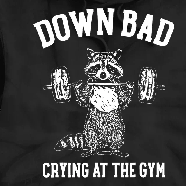 Funny Down Bad Crying At The Gym Racoon Meme Gift Tie Dye Hoodie