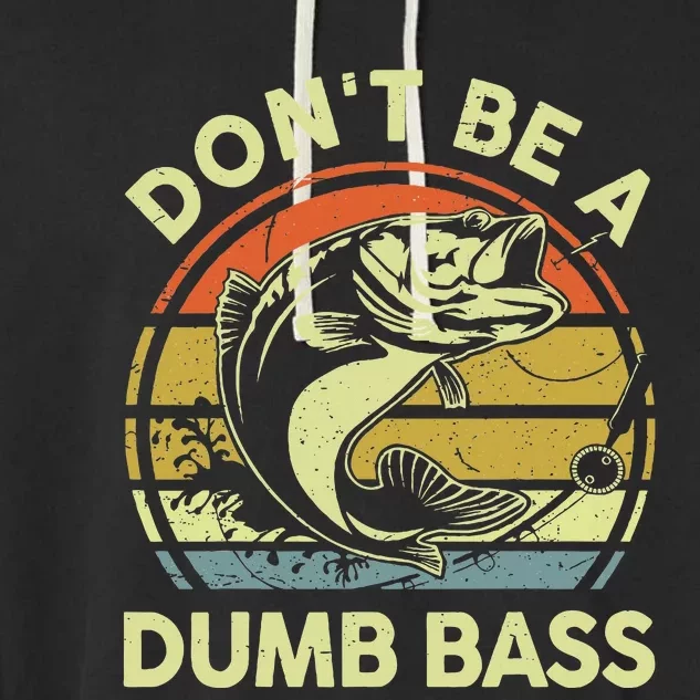 Fishing Dont Be Dumb Bass Funny Dad Garment-Dyed Fleece Hoodie