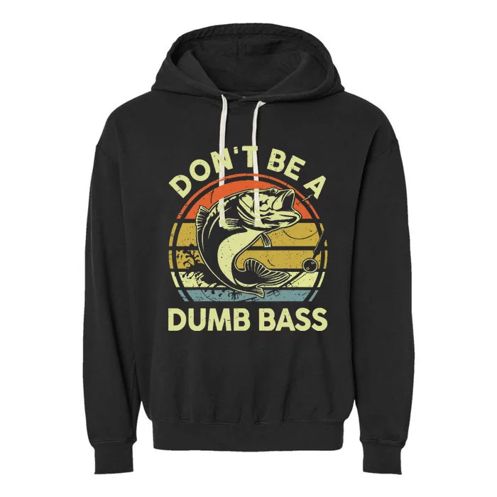 Fishing Dont Be Dumb Bass Funny Dad Garment-Dyed Fleece Hoodie