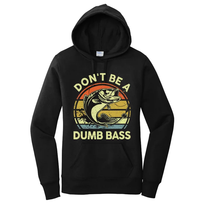 Fishing Dont Be Dumb Bass Funny Dad Women's Pullover Hoodie