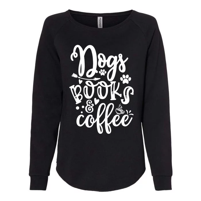 Funny Dogs Books And Coffee Puppy Dog Coffee Book Lover Gift Womens California Wash Sweatshirt