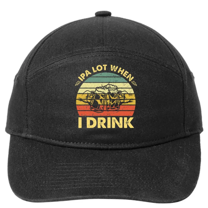 Funny Drinking Beer Party Ipa A Lot When I Drink 7-Panel Snapback Hat