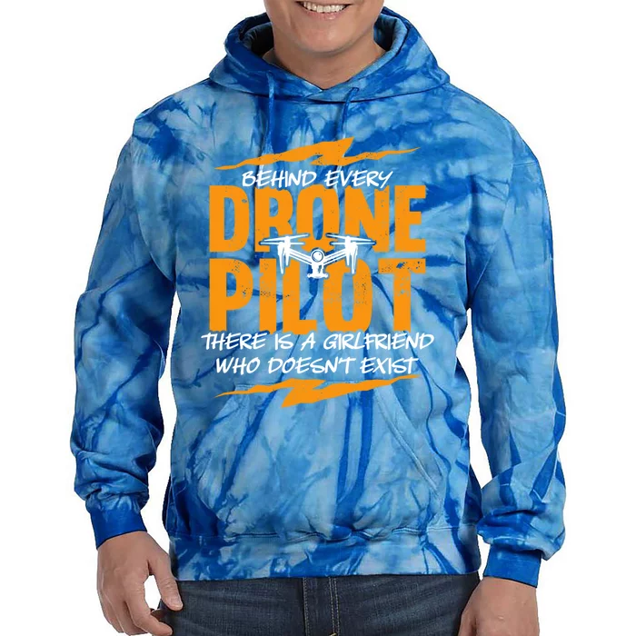 Funny Drone Behind Every Drone Pilot There Is No Friend Gift Tie Dye Hoodie