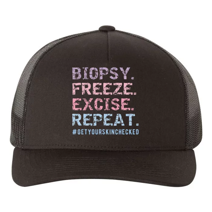 Funny Dermatologist Biopsy Freeze Excise Repeat Dermatology Yupoong Adult 5-Panel Trucker Hat