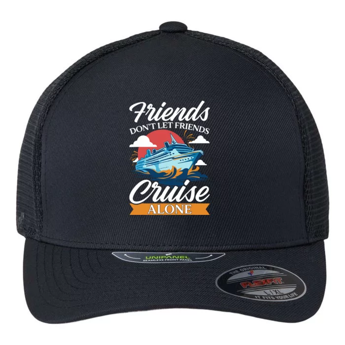 Friends DonT Cruise Alone Funny Cruising Ship Matching Cute Flexfit Unipanel Trucker Cap