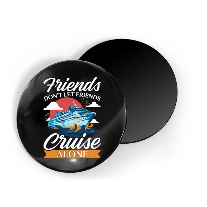 Friends DonT Cruise Alone Funny Cruising Ship Matching Cute Magnet