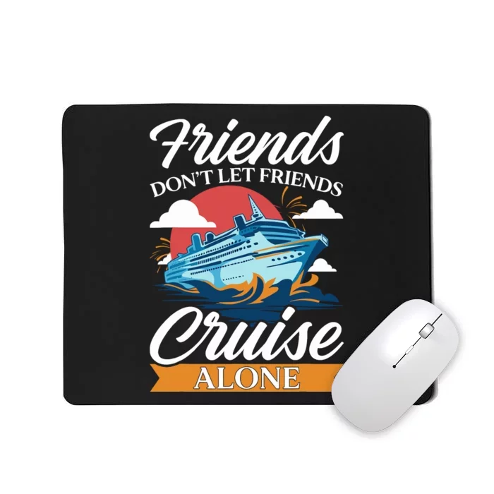 Friends DonT Cruise Alone Funny Cruising Ship Matching Cute Mousepad