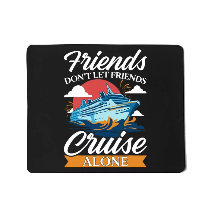 Friends DonT Cruise Alone Funny Cruising Ship Matching Cute Mousepad