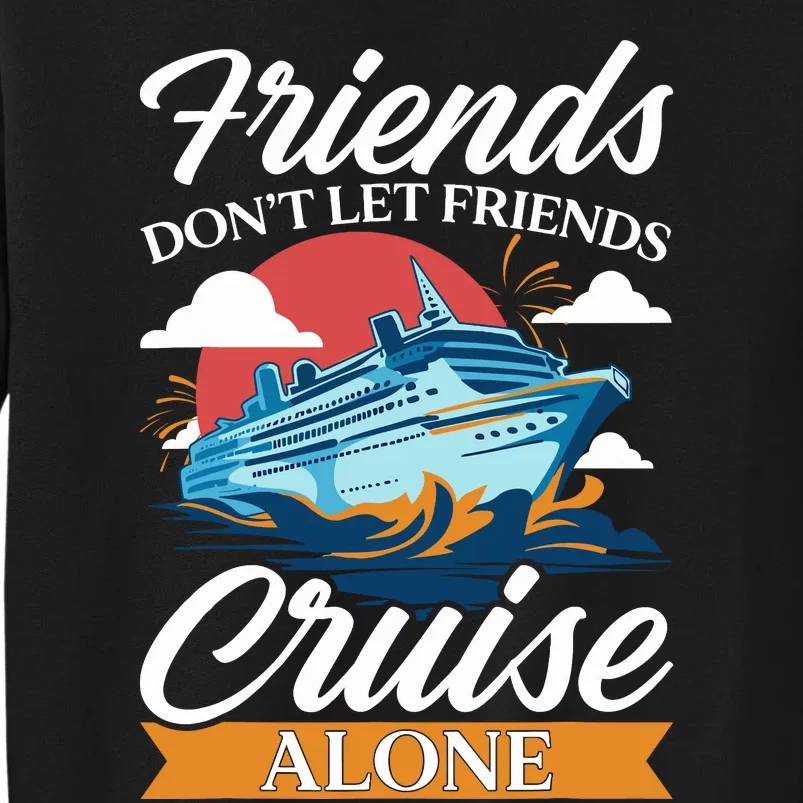 Friends DonT Cruise Alone Funny Cruising Ship Matching Cute Tall Sweatshirt