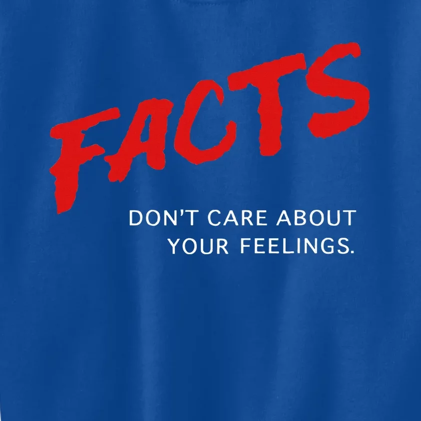 Facts DonT Care About Your Feelings Kids Sweatshirt