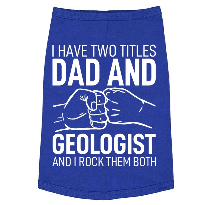 Father´s Day Clothes Daddy I Have Two Titles Dad And Geologist Meaningful Gift Doggie Tank