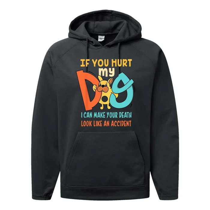 Funny Dog Cool Cute Quote Animal Cool Paw If You Hurt My Dog Performance Fleece Hoodie